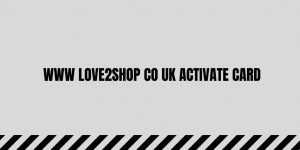 www love2shop co uk activate card