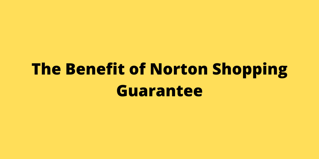 The Benefit of Norton Shopping Guarantee